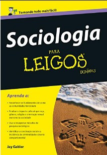 Sociologia Para Leigos - Jay Gabler 