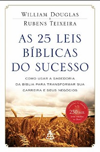 As 25 Leis Biblicas Do Sucesso - William Douglas 