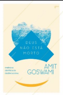 Deus nao esta Morto – Amit Goswami (2)