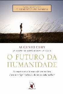 O Futuro da Humanidade – Augusto Cury