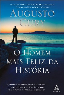 O homem mais feliz da historia - Augusto Cury 