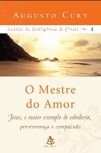 O Mestre do Amor – Analise da In – Augusto Cury