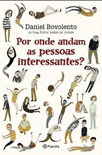 Por Onde Andam As Pessoas Interessantes - Daniel Bovolento 