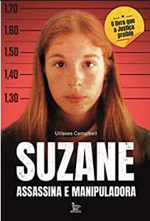 Suzane assassina e manipulador – Ullisses Campbell