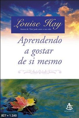 Louise Hay – APRENDENDO A GOSTAR DE SI MESMO