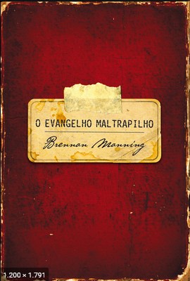 Evangelho Maltrapilho – BRENNAN MANNING