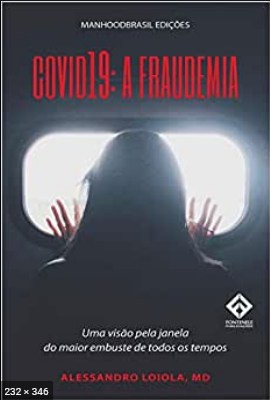 A FRAUDEMIA COVID19 - ALESSANDRO LOIOLA