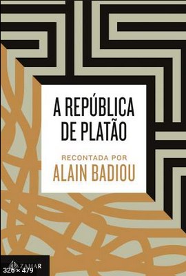 A República de Platão - Recontada Por Alain Badiou - Alain Badiou .epub