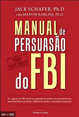 Manual de persuasão do FBI - Shafer, Jack Karlins, Marvin [Shafer, Jack] 