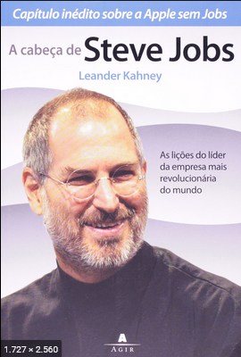 A Cabeca de Steve Jobs – Leander Kahney