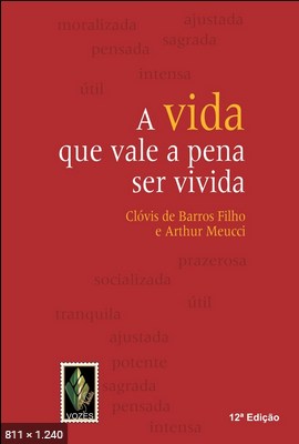 A vida que vale a pena ser vivi – Clovis De Barros Filho