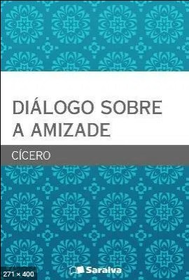 Dialogo Sobre a Amizade – Cicero