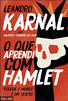 O que aprendi com Hamlet - Leandro Karnal Valderez Carneiro da Silva