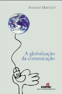 Armand Mattelart - A GLOBALIZAÇAO DA COMUNICAÇAO pdf