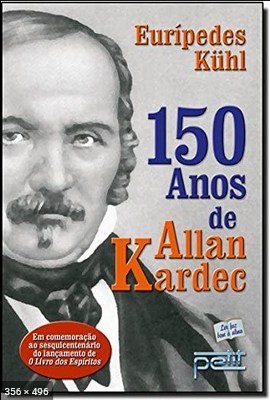 150 Anos de Allan Kardec – Euripedes Kuhl