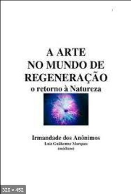A Arte no Mundo de Regeneracao - psicografia Luiz Guilherme Marques - espiritos diversos