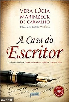 A Casa do Escritor – psicografia Vera Lucia Marinzeck de Carvalho – espirito Patricia