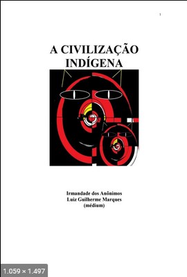 A Civilizacao Indigena - psicografia Luiz Guilherme Marques - espiritos diversos
