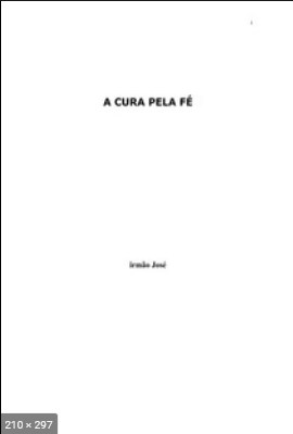 A Cura Pela Fe - psicografia Luiz Guilherme Marques - espirito Irmao Jose