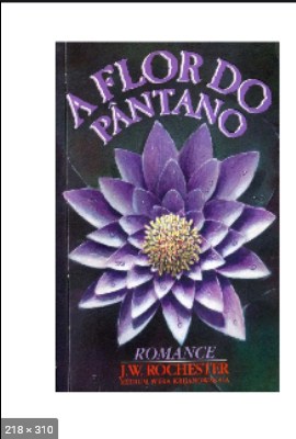 A Flor do Pantano – psicografia Wera Krijanowskaia – espirito J. W. Rochester