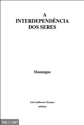 A Interdependencia dos Seres – psicografia Luiz Guilherme Marques – espirito Montaigne