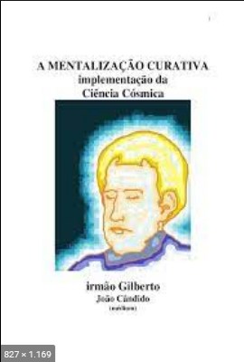 A Mentalizacao Curativa – psicografia Joao Candido – espirito Irmao Gilberto
