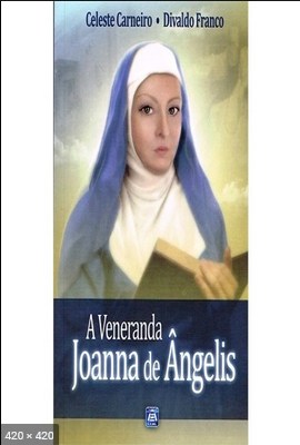A Veneranda Joanna de Angelis – Celeste Santos e Divaldo Franco