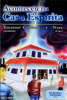 Aconteceu na Casa Espirita - psicografia Emanuel Cristiano - espirito Nora