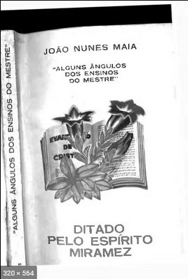 Alguns Angulos dos Ensinos do Mestre - psicografia Joao Nunes Maia - espirito Miramez