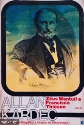 Allan Kardec – Pesquisa Biobibliografica e Ensaios de Interpretacao – Volume II – Zeus Wantuil e Francisco Thiesen