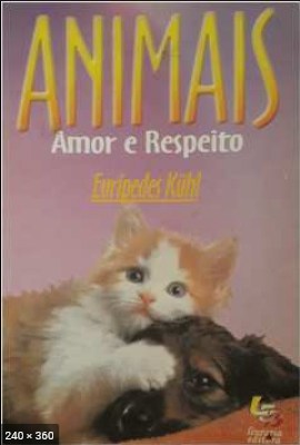 Animais – Amor e Respeito – Euripedes Kuhl