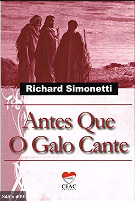Antes Que o Galo Cante - Richard Simonetti
