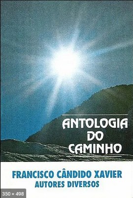 Antologia do Caminho - psicografia Chico Xavier - espiritos diversos