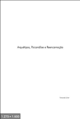 Arquetipos, Psicanalise e Reencarnacao – Fernando Suhet