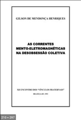 As Correntes Mento eletromagneticas na Desobsessao Coletiva – psicografia Hernane T. Santanna – espiritos diversos