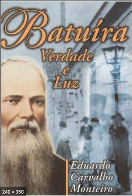 Batuira, Verdade e Luz – Eduardo Carvalho Monteiro