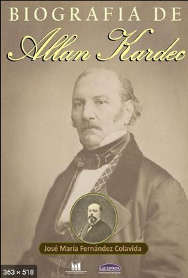 Biografia de Allan Kardec – Jose Maria Fernandez Colavida
