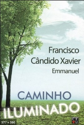 Caminho Iluminado - psicografia Chico Xavier - espirito Emmanuel