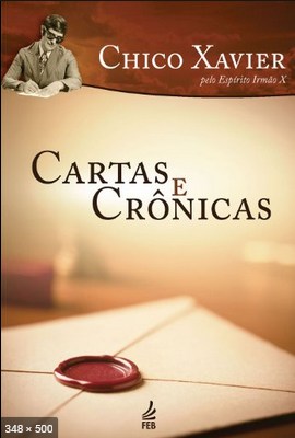 Cartas e Cronicas – psicografia Chico Xavier – espirito Humberto de Campos