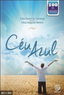Ceu Azul – psicografia Celia Xavier Camargo – espirito Cesar Augusto Melero