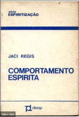 Comportamento Espirita - Jaci Regis