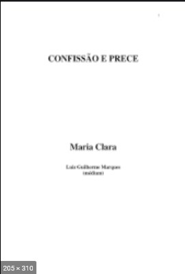 Confissao e Prece - psicografia Luiz Guilherme Marques - espirito Maria Clara