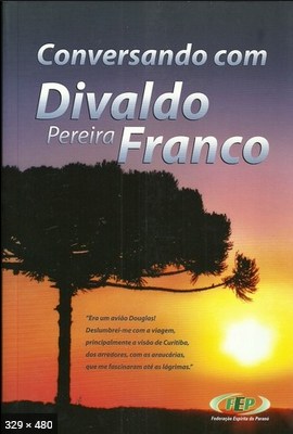 Conversando com Divaldo Pereira Franco – Federacao Espirita do Parana
