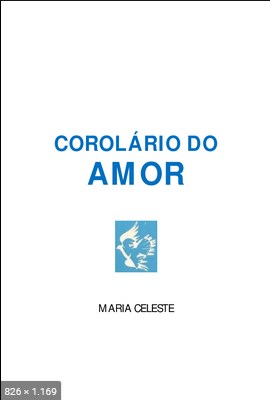 Corolario do Amor – psicografia Maria Antonia Grosso – espirito Maria Celeste