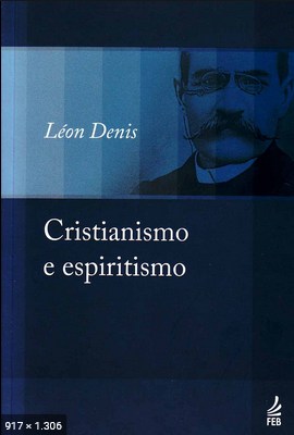 Cristianismo e Espiritismo – Leon Denis