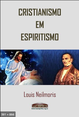 Cristianismo em Espiritismo - Louis Neilmoris
