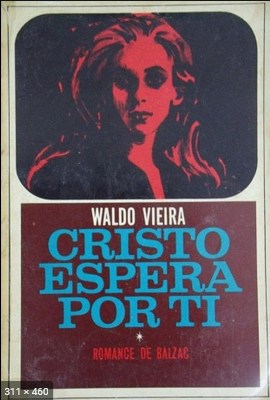 Cristo Espera Por Ti - psicografia Waldo Vieira - espirito Honore de Balzac