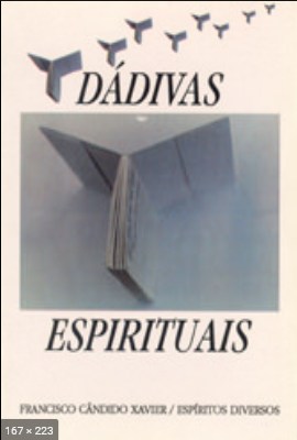Dadivas Espirituais – psicografia Chico Xavier – espiritos diversos