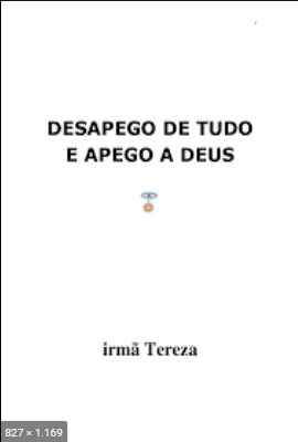 Desapego de Tudo e Apego a Deus - psicografia Luiz Guilherme Marques - espirito Irma Tereza