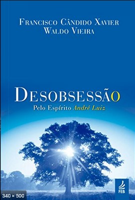 Desobsessao – psicografia Chico Xavier e Waldo Vieira – espirito Andre Luiz